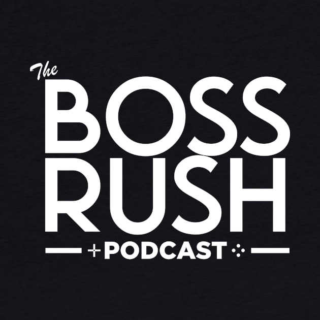 The Boss Rush Podcast Logo (White) by Boss Rush Media | Boss Rush Network